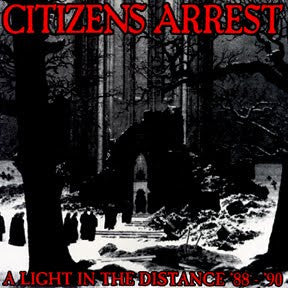 Citizens Arrest – A Light In The Distance '88-'90 - LP - With Insert - 2002 - Dead Alive Records – DXA016 - USADO / USED (M- / VG+)