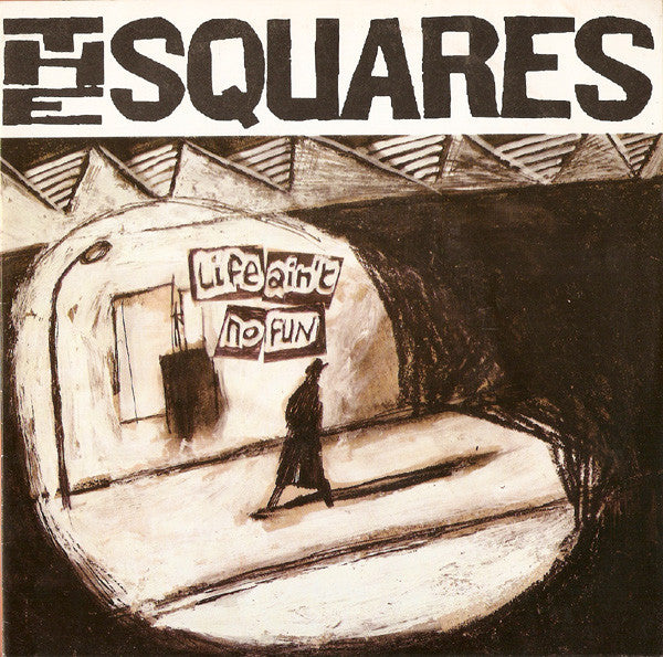 The Squares - Life Ain't No Fun (7")