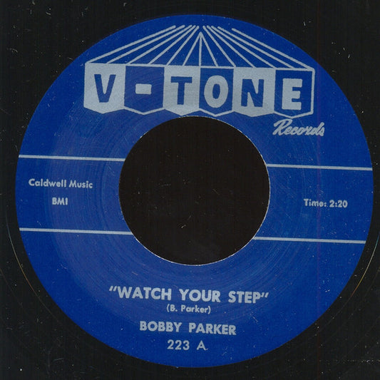 Bobby Parker – Watch Your Step / Steal Your Heart - 7" - 2011 - V-Tone Records – 223 - Como Nuevo / Like New (M- / Generic)