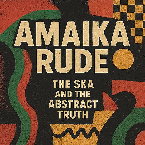 Amaika Rude - The Ska And The Abstract Truth (LP, Album)