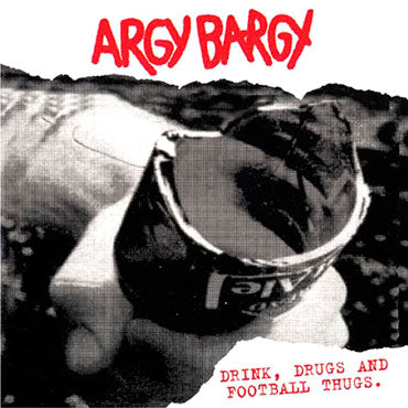 ARGY BARGY Drink, Drugs and Football Thugs LP