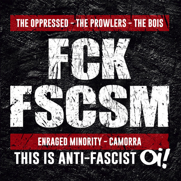 The Oppressed / The Prowlers / The Bois / Enraged Minority / Camorra - FCK FSCSM (This Is Anti-fascist Oi!) (LP, Album)