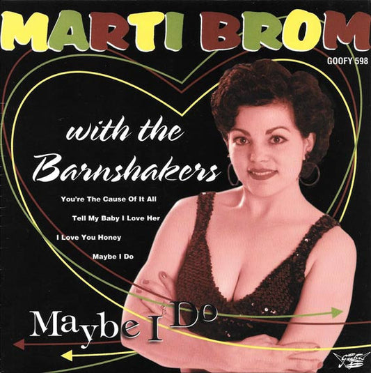 Marti Brom With The Barnshakers – Maybe I Do - 7" - 1999 - Goofin' Records – GOOFY 598 - Como Nuevo / Like New (M- / M-)