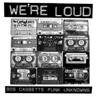 Various - We're Loud: 90s Cassette Punk Unknows - 2xLP