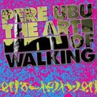 Pere Ubu - The Art Of Walking - LP