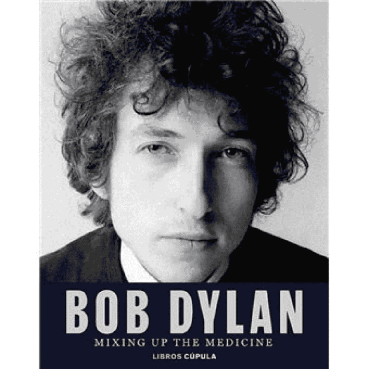 Bob Dylan - Bob Dylan. Mixing Up the Medicine - Libro