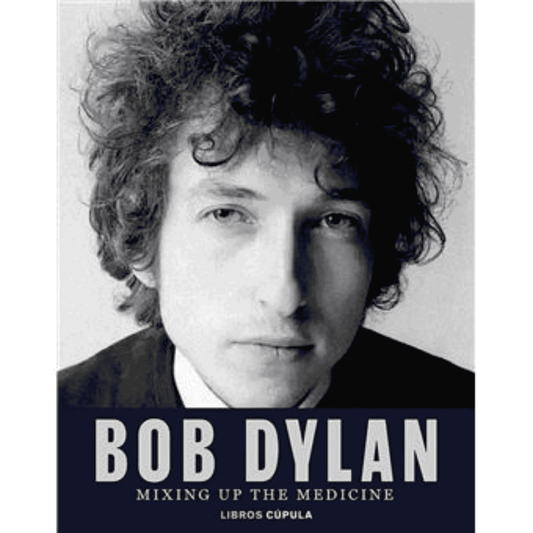 Bob Dylan - Bob Dylan. Mixing Up the Medicine - Libro