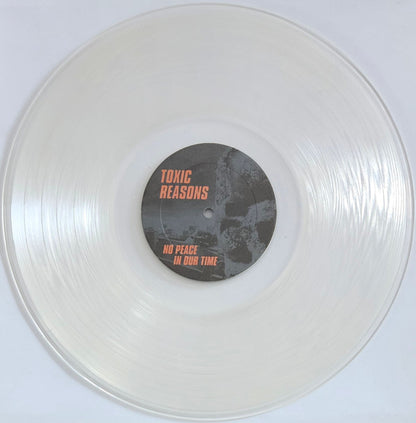 Toxic Reasons ‎– No Peace In Our Time - LP - Clear - Gatefold Sleeve - Limited edition; 1000 copies made