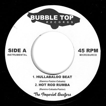 The Imperial Surfers – Hullabaloo Beat - 7" - 2005 - Bubble Top Records – BT-001 - Como Nuevo / Like New (M- / M-)