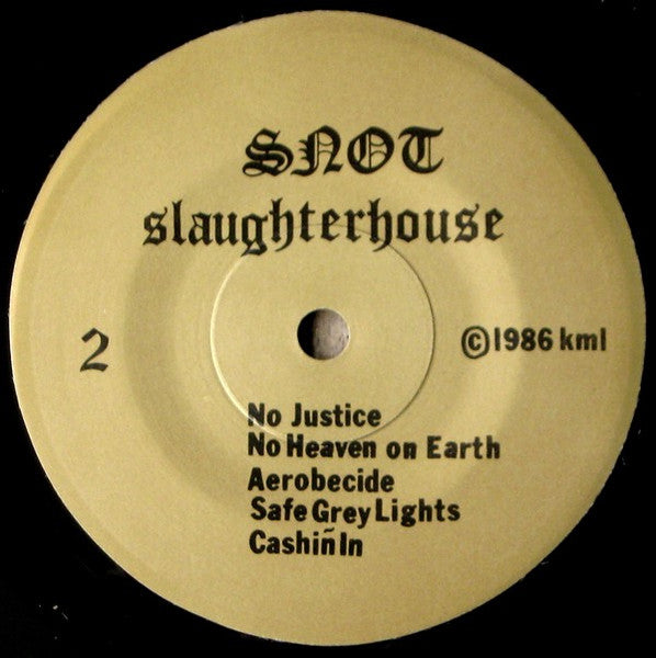 S.N.O.T. – Slaughterhouse - 7" - 1986 - KML Records – Smeg 7 - Buen Estado / Good Condition (M- / G+). Pegatina y Marcas Marrones de Humedad en la Portada. Sticker on Front Cover. Humidity Spots but NO Seem Splits. I can Send Pictures