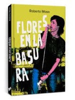 Moso, Roberto - Flores En La Basura - Libro