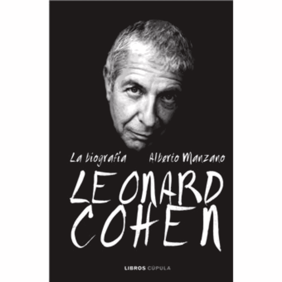 Leonard Cohen - Leonard Cohen. La Biografia - Libro