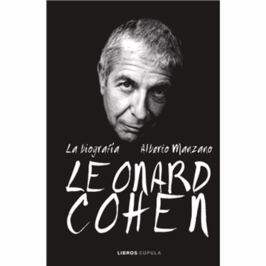 Leonard Cohen - Leonard Cohen. La Biografia - Libro