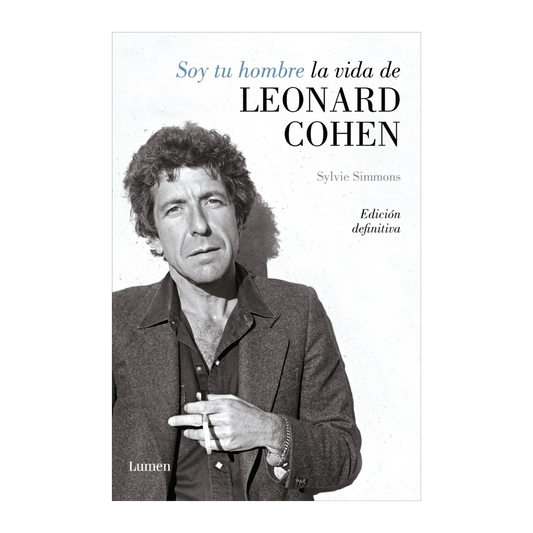 Leonard Cohen - Soy tu hombre. La vida de Leonard Cohen - Libro