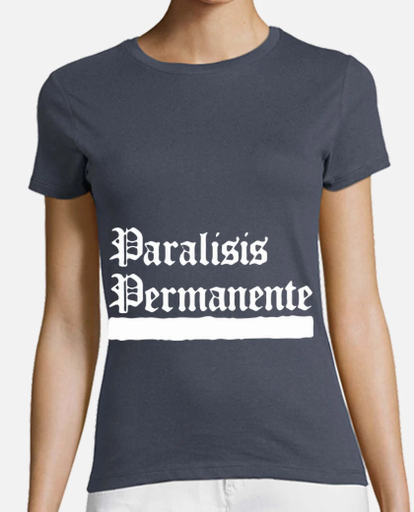 Paralisis Permanente - Camiseta Chica / Girl T-Shirt