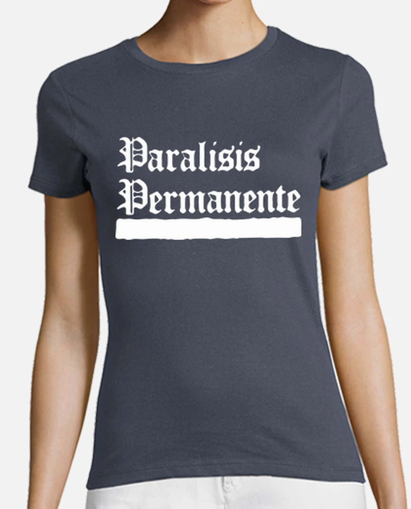 Paralisis Permanente - Camiseta Chica / Girl T-Shirt